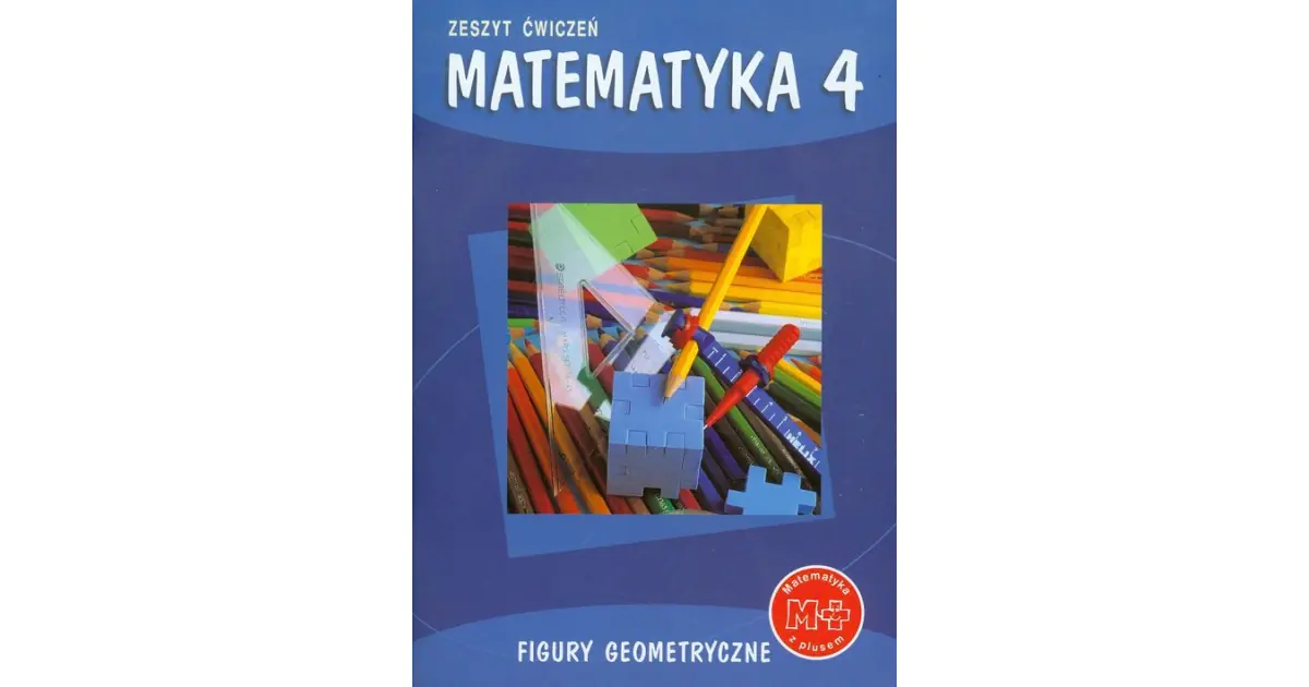 Książka - Matematyka SP KL 4. Ćwiczenia.Figury geometryczne Matematyka z plusem (2012)