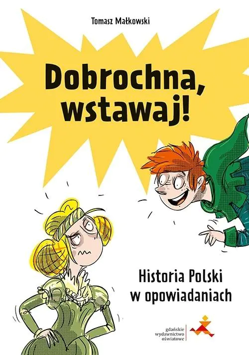 Książka - Dobrochna, wstawaj! Historia Polski w opowiadaniach