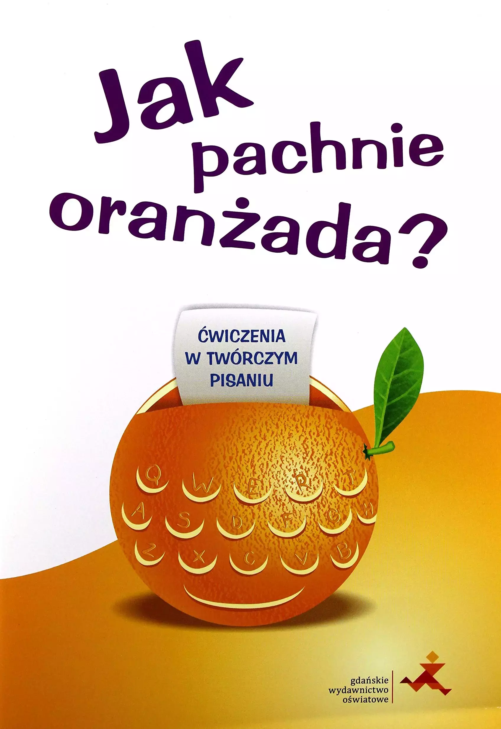 Książka - Jak pachnie oranżada. Ćwiczenia w twórczym pisaniu