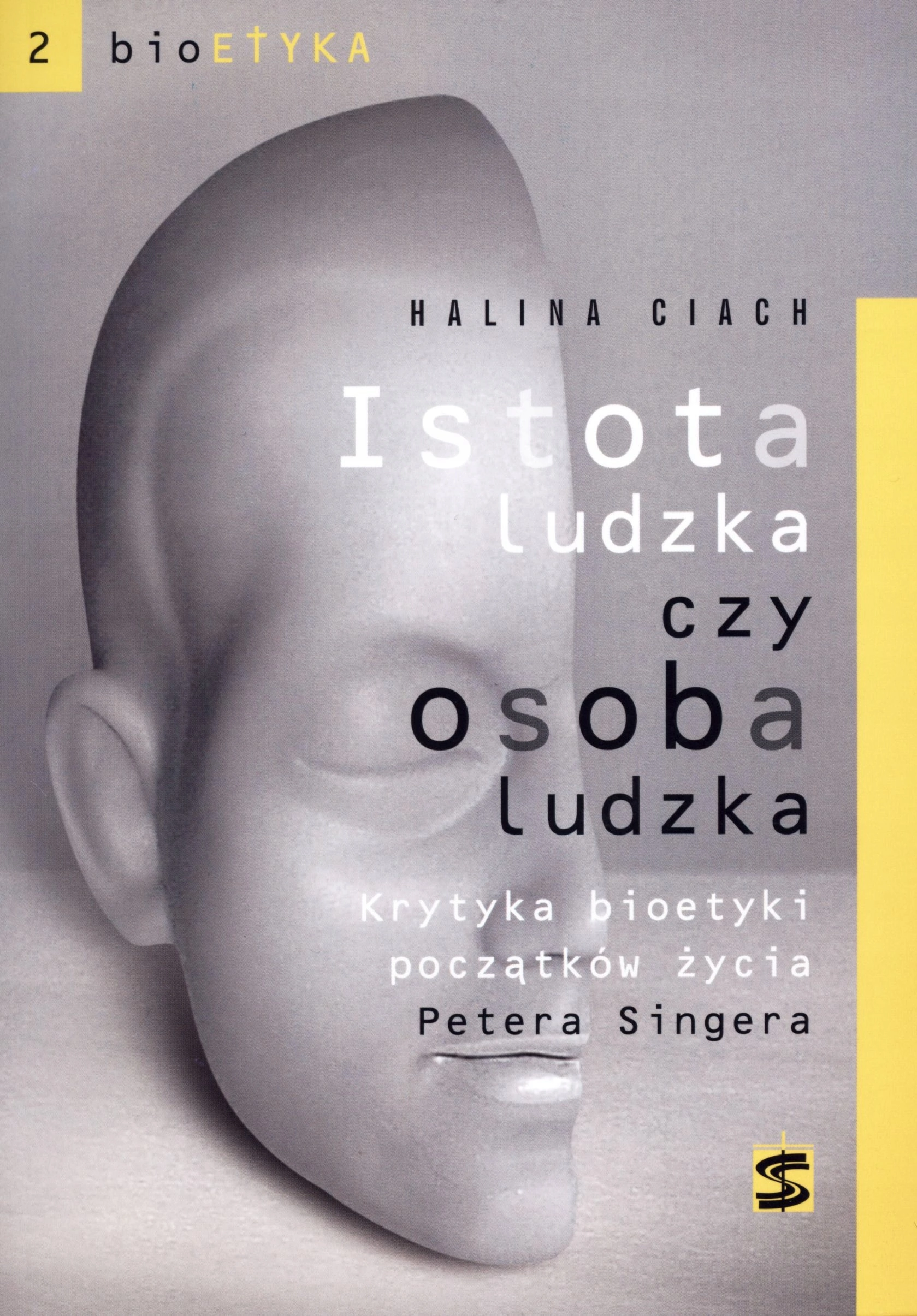Książka - Bioetyka. Istota ludzka czy osoba ludzka