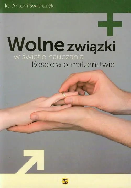 Książka - Wolne związki w świetle nauczania Kościoła o małżeństwie