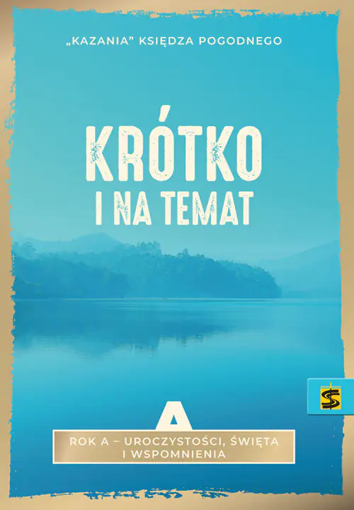 Książka - Krótko i na temat Rok A - uroczystości, święta i wspomnienia