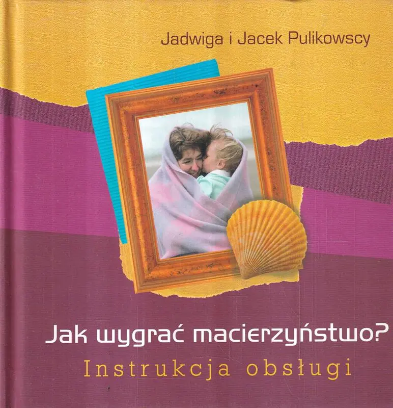 Książka - Jak wygrać macierzyństwo? Instrukcja obsługi