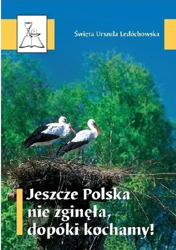 Książka - Jeszcze Polska nie zginęła, dopóki kochamy!