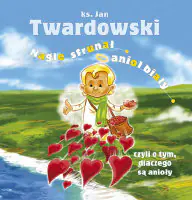 Książka - Nagle sfrunął anioł biały czyli o tym, dlaczego są anioły