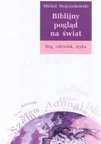 Książka - Biblijny pogląd na świat. Bóg, człowiek, etyka