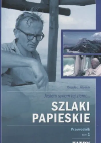 Książka - Szlaki papieskie. Przewodnik. Tom 1. Tatry