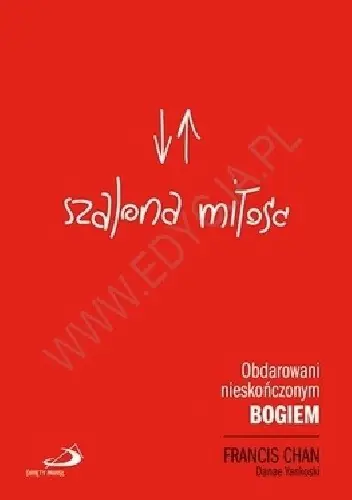 Książka - Szalona Miłość Obdarowani Nieskończonym Bogiem