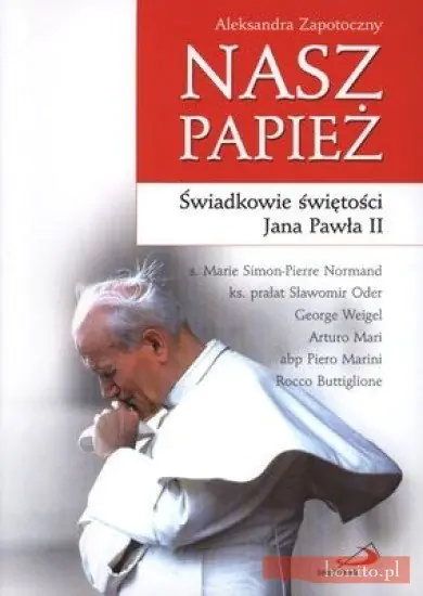 Książka - Nasz Papież. Świadkowie świętości Jana Pawła II
