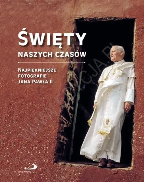 Książka - Święty naszych czasów. Najpiękniejsze fotografie Jana Pawła II