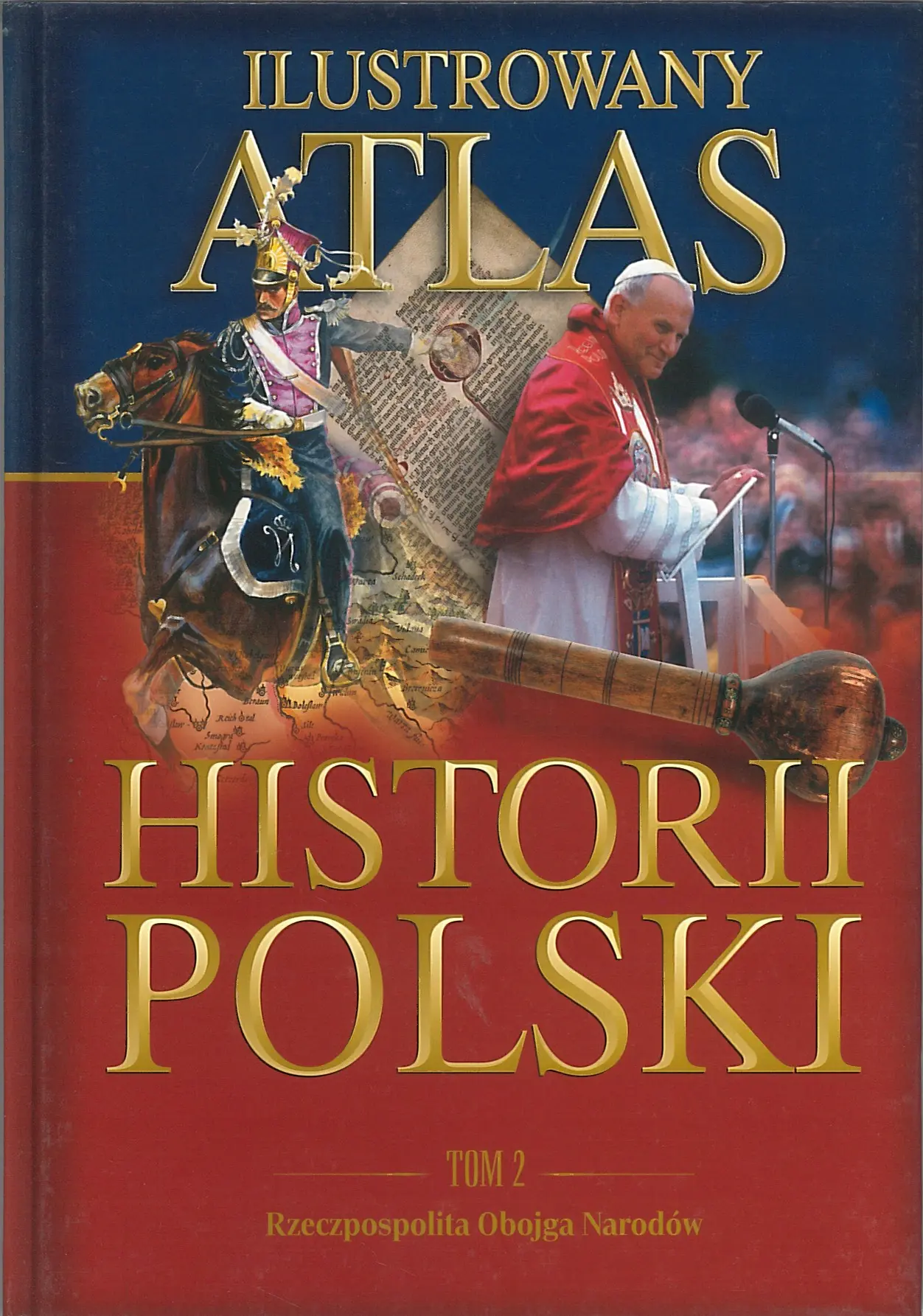 Książka - Ilustrowany atlas historii Polski. Tom 2. Rzeczpospolita Obojga Narodów