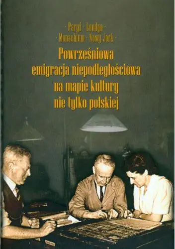 Książka - Powrześniowa emigracja niepodległościowa na mapie kultury nie tylko polskiej Tom II