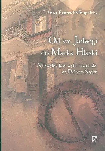 Książka - Od świętej Jadwigi do Marka Hłaski - Anna Fastnacht-Stupnicka - 