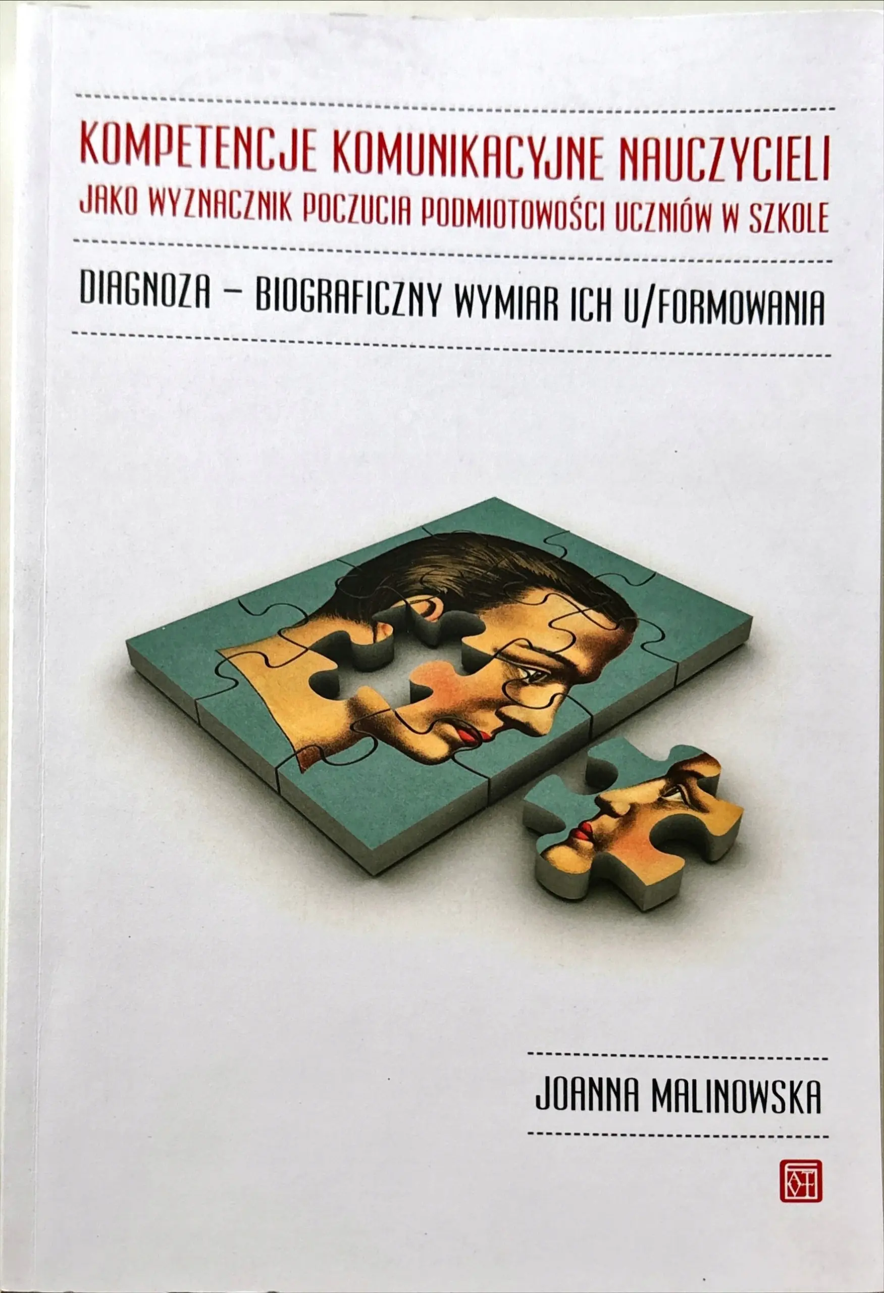 Książka - Kompetencje komunikacyjne nauczycieli jako wyznacznik poczucia podmiotowości uczniów w szkole