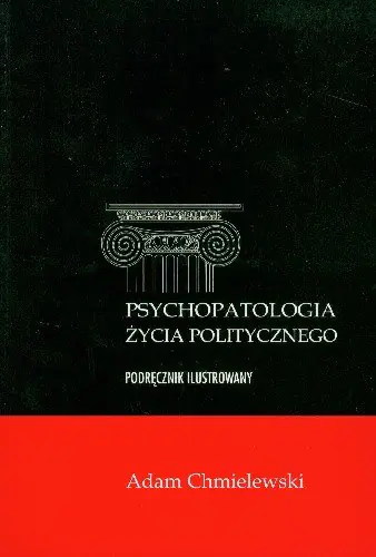 Książka - Psychopatologia życia politycznego