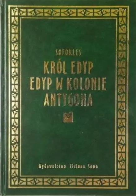 Książka - Król Edyp. Edyp w Kolonie. Antygona