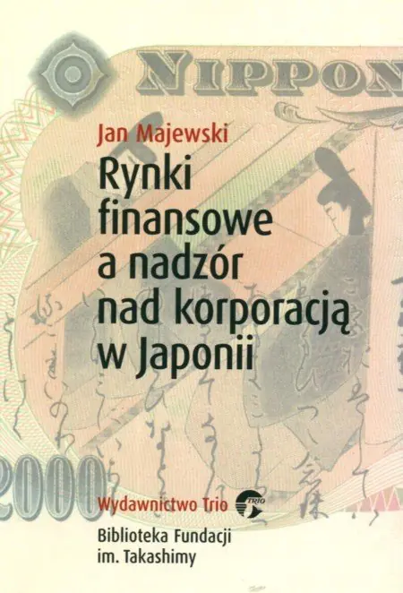 Książka - Rynki finansowe a nadzór nad korporacją w Japonii - Jan Majewski - 