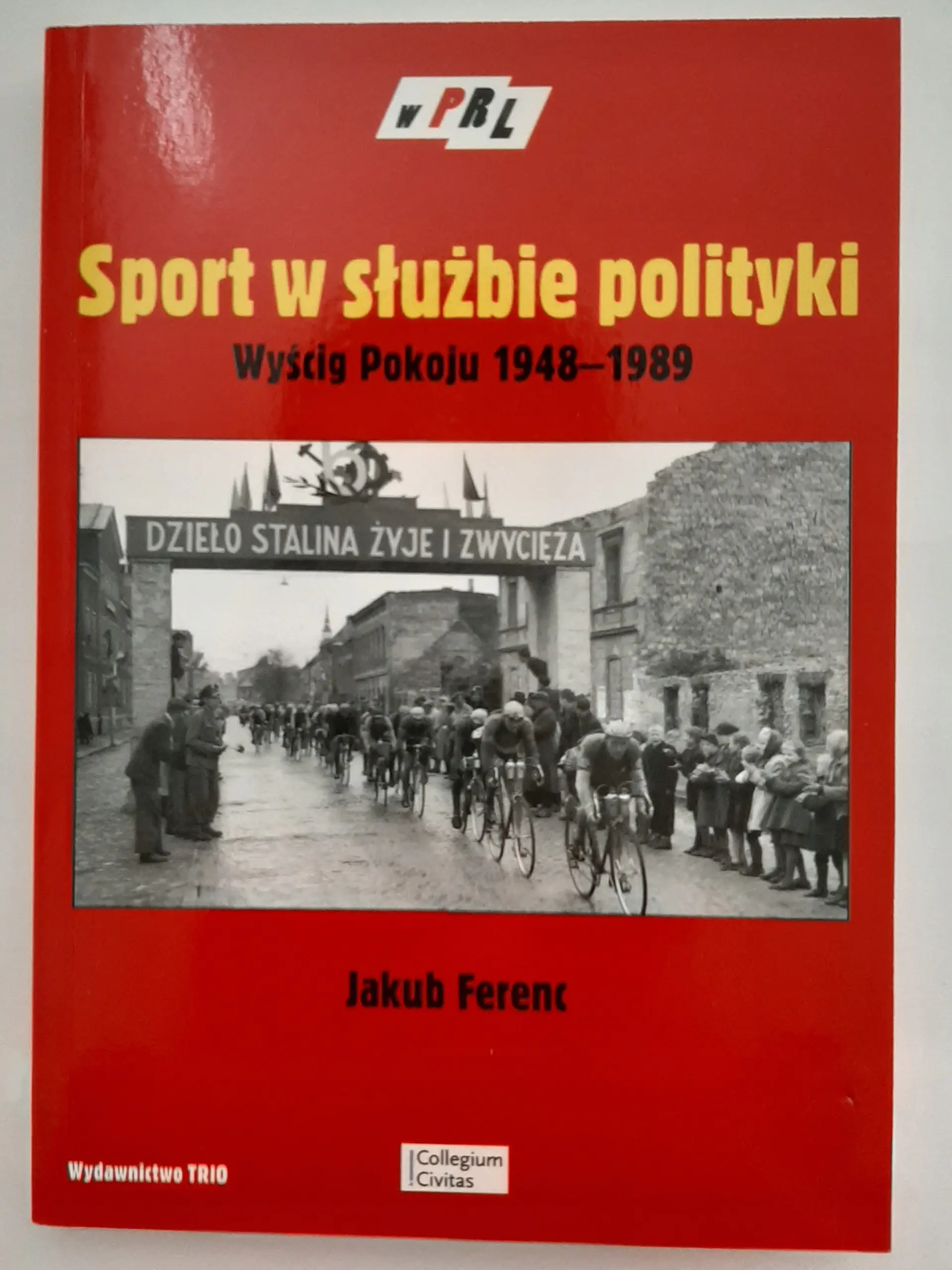 Książka - Sport w służbie polityki. Wyścig Pokoju 1948-1989