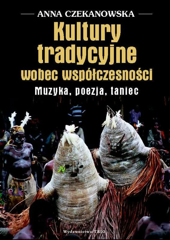 Książka - Kultury Tradycyjne Wobec Współczesności. Muzyka, Poezja, Taniec