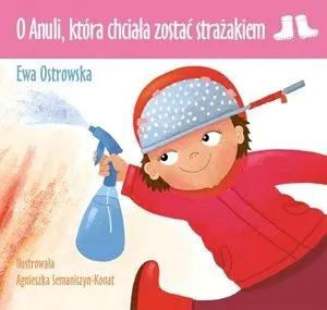Książka - O Anuli która chciała zostać strażakiem