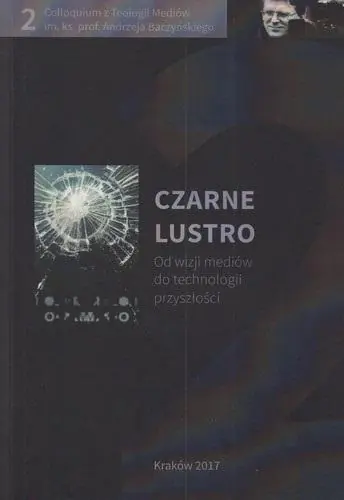 Książka - Czarne lustro. Od wizji mediów do technologii przyszłości