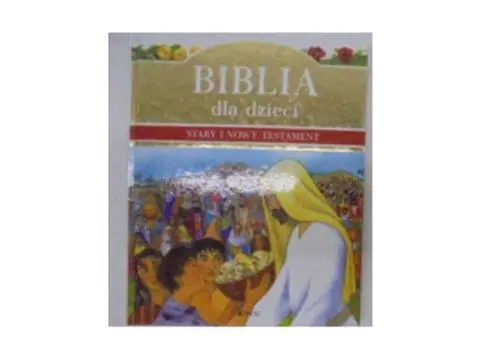 Książka - Biblia dla dzieci. Stary i Nowy Testament
