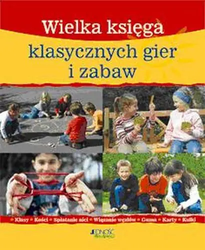 Książka - Wielka księga klasycznych gier i zabaw - Praca zbiorowa - 