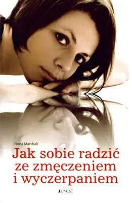 Książka - Jak Sobie Radzić ze Zmęczeniem i Wyczerpaniem