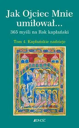 Książka - Jak Ojciec Mnie Umiłował. Tom 4 Kapłańskie Nadzieje