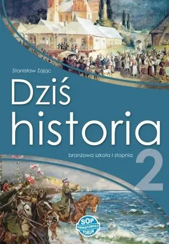 Książka - Dziś historia 2. Podręcznik. Klasa 2. Branżowa szkoła I stopnia