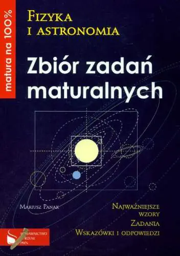 Książka - Fizyka i astronomia Zbiór zadań maturalnych Matura na 100%
