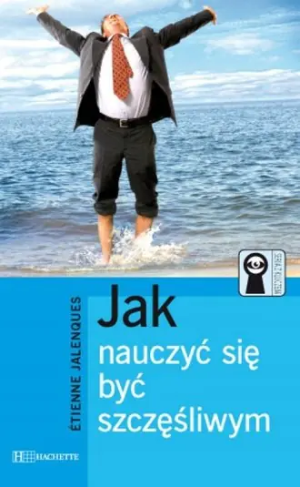 Jak nauczyć się być szczęśliwym