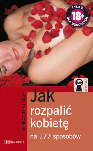 Książka - Jak Rozpalić Kobietę na 177 Sposobów