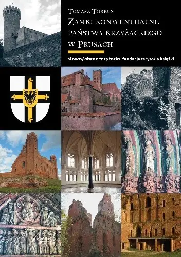 Książka - Zamki konwentualne w państwie krzyżackim w Prusach