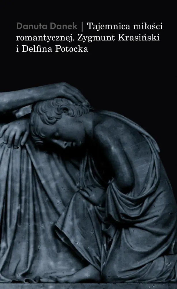 Książka - Tajemnica miłości romantycznej. Zygmunt Krasiński i Delfina Potocka