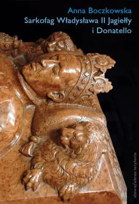 Książka - Sarkofag Władysława II Jagiełły i Donatello