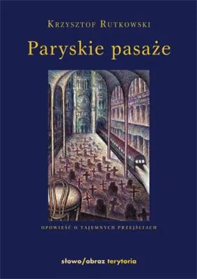 Książka - Paryskie pasaże Opowieść o tajemnych przejściach