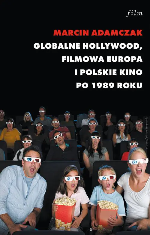 Książka - Globalne Holywood. Filmowa Europa i polskie kino po 1989 roku