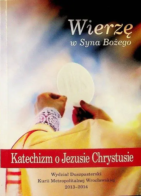 Książka - Wierzę W Syna Bożego Katechizm O Jezusie