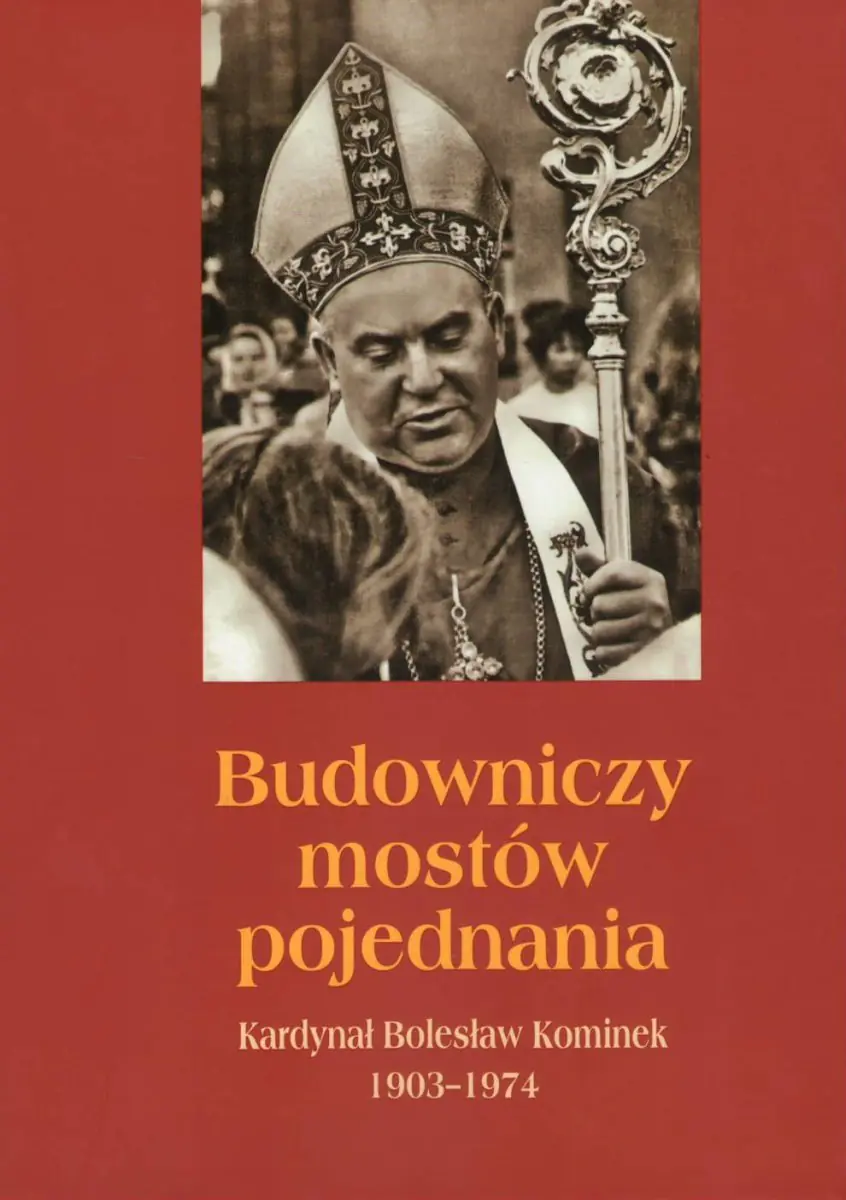 Książka - Budowniczy mostów pojednania Kardynał Bolesław Kominek 1903-1974