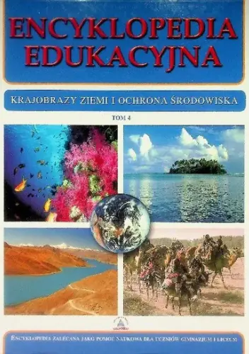 Książka - Encyklopedia edukacyjna. Tom 4. Krajobrazy Ziemi i ochrona środowiska