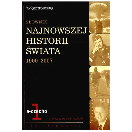 Książka - Słownik najnowszej historii świata 1900-2007. Tom 1: a-czecho
