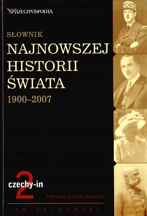 Książka - Słownik najnowszej historii świata 1900-2007. Tom 2: czechy-in