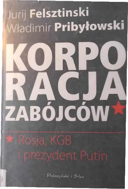 Książka - Korporacja zabójców. Rosja, KGB i prezydent Putin