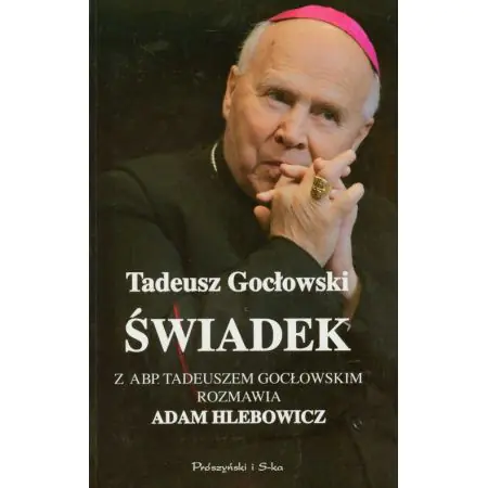Książka - Świadek Z abp. Tadeuszem Gocłowskim rozmawia Adam Hlebowicz
