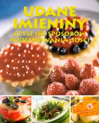 Książka - Udane imieniny, czyli 150 sposobów podejmowania gości