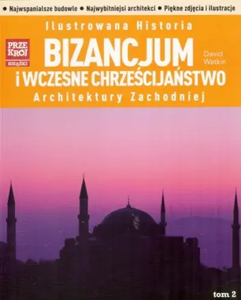 Książka - ILUSTROWANA BIZANCJUM I WCZESNE CHRZEŚCIJAŃSTWO ARCHITEKTURY ZACHODNIEJ