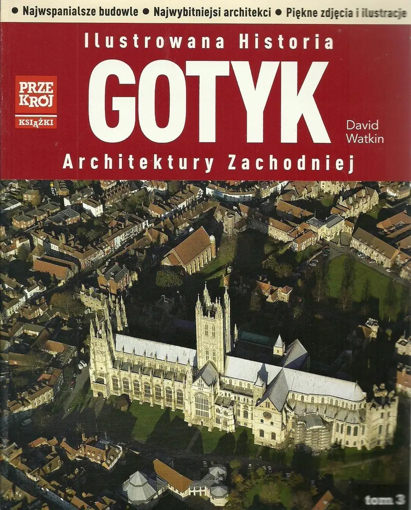 Książka - Ilustrowana Historia Gotyk Architektury Zachodniej Tom 3