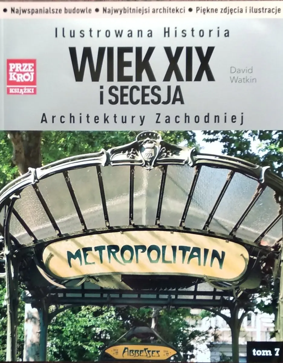 Książka - ILUSTROWANA HISTORIA ARCHITEKTURY ZACHODNIEJ WIEK XIX I SECESJA TOM 7