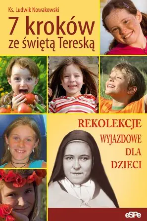 Książka - 7 Kroków ze Świętą Tereską. Rekolekcje Wyjazdowe dla Dzieci